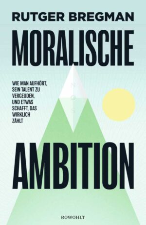 Moralische Ambition von Rutger Bregman